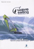 Philippe Cachat - Wave-sailing - Apprendre à naviguer dans les vagues.