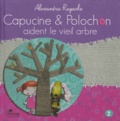 Alexandra Ragache - Capucine et Polochon Tome 2 : Capucine et Polochon aident le vieil arbre.