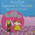 Alexandra Ragache - Capucine et Polochon Tome 3 : Capucine et Polochon font tomber la pluie.