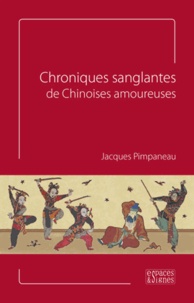 Jacques Pimpaneau - Chroniques sanglantes de Chinoises amoureuses.
