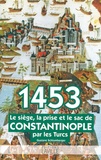 Gustave Schlumberger - 1453 - Le siège, la prise et le sac de Constantinople par les Turcs.