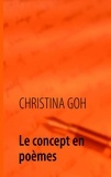 Christina Goh - Le concept en poèmes.