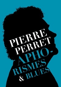 Pierre Perret - Aphorismes & Blues.