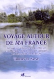 Thierry de Sayve - Voyage autour de ma France - Glossaire amoureux, poétique et littéraire des noms de villages et lieux-dits de France.