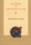  Association culturelle de Cuxa - Les Cahiers de saint-Michel de Cuxa N° 48, 2017 : L'art roman et la mer.
