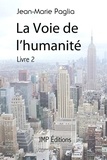 Jean-Marie Paglia - La Voie de l'humanité, livre 2.