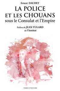 La police et les chouans sous le Consulat et l'Empire 1800-1815