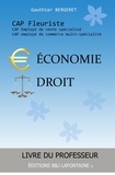 Gauthier Bergeret - Economie Droit CAP Fleuriste "Livre du professeur".