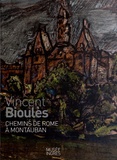Florence Viguier-Dutheil - Vincent Bioulès - Chemins de Rome à Montauban.