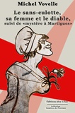 Michel Vovelle - Le sans-culotte, sa femme et le diable, suivi de "mystère à Martigues".