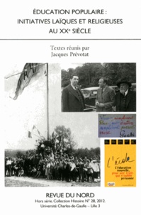 Jacques Prévotat - Education populaire : initiatives laïques et religieuses au XXe siècle.