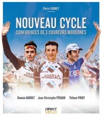 Pierre Carrey - Nouveau cycle - Confidences de 3 champions modernes.