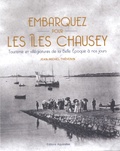 Jean-Michel Thévenin - Embarquez pour les îles Chausey - Tourisme et villégiatures de la Belle Epoque à nos jours.