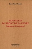 Jean-Marc Flahaut - Nouvelles du front de la fièvre (Fragments d'amérique).