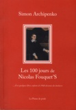 Simon Archipenko - Les 100 jours de Nicolas Fouquet'S.
