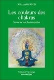 William Berton - Les couleurs des chakras - Savoir les voir et les interpréter.