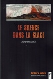 Aurore Mamet - Le silence dans la glace.