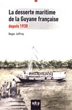 Roger Jaffray - La desserte maritime de la Guyane française depuis 1930.