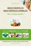 Isabelle Pacchioni - Huiles essentielles, huiles végétales & hydrolats - "Mes indispensables".