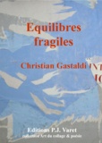 Christian Gastaldi - Equilibres fragiles.