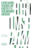 Lisa Brawley et Elsa Devienne - D'après nature : Frederick Law Olmsted et le Park movement américain.