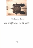 Nathaniel Tarn - Sur les fleuves de la forêt.