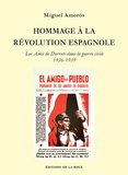 Miguel Amorós - Hommage à la révolution espagnole - Les Amis de Durruti dans la guerre civile 1936-1939.