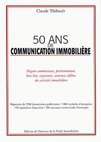 Claude Thibault - 50 ans de communication immobilière - Slogans commerciaux, positionnement, base line, signatures, annonces célèbres des activités immobilières.