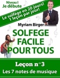  Myriam Birger - Solfège Facile Pour Tous ou Comment Apprendre Le Solfège en 20 Jours ! - Leçon N°3 - Solfège Facile Pour Tous, #3.