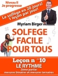  Myriam Birger - Solfège Facile Pour Tous ou Comment Apprendre Le Solfège en 20 Jours ! - Leçon N°10 - Solfège Facile Pour Tous, #10.