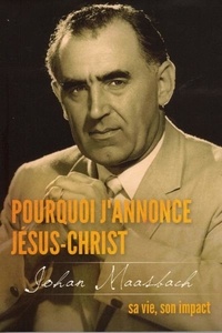 Eugène Rard - Pourquoi j'annonce Jésus-Christ.