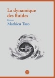 Mathieu Tazo - La dynamique des fluides.