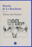 Thierry des Ouches - Martin de La Brochette.