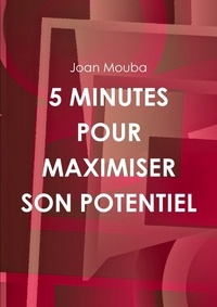 Joan Mouba - 5 minutes pour maximiser son potentiel.