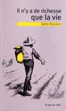 John Ruskin - Il n'y a de richesse que la vie.