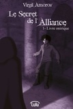 Virgil Amoros - Le Secret de l'Alliance - 1. Livre onirique.