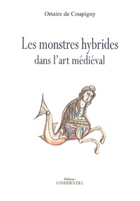 Ortaire de Coupigny - Les monstres hybrides dans l'art médiéval.