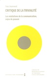 Yves Jeanneret - Critique de la trivialité - Les médiations de la communication, enjeu de pouvoir.