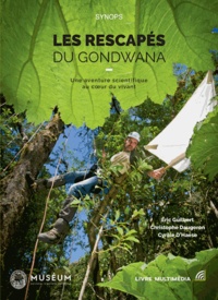 Eric Guilbert et Christophe Daugeron - Les rescapés du Gondwana - Une aventure scientifique au coeur du vivant.