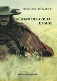 Rolland Hénault - Gérard Depardieu et moi.
