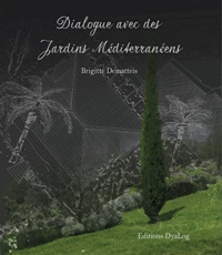 Brigitte Dematteis - Dialogue avec des Jardins Mediterranéens.
