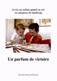 Marie-Anne Divet - Un parfum de victoire - Avoir un enfant quand on est en situation de handicap. 1 DVD