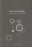 Alicia Kozameh - La peau même en offrande.