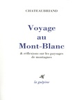 François-René de Chateaubriand - Voyage au Mont-Blanc & réflexions sur les paysages de montagnes.