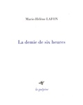 Marie-Hélène Lafon - La demie de six heures.
