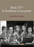 Nadia Khouri-Dagher - Paris 15e le bonheur à ma porte.