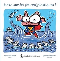 Félicitas Guillot - Haro sur les (micro)plastiques !.