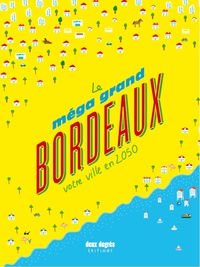 Mathieu Zimmer et Gabriel Bord - Le méga grand Bordeaux - Votre ville en 2050.