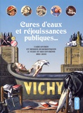 Fabienne Gelin et Michel Promérat - Cures d'eaux et réjouissances publiques... - Caricatures et dessins humoristiques à Vichy et ses environs, 1850-2000.