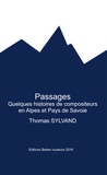 Thomas Sylvand - Passages - Quelques histoires de compositeurs en Alpes et Pays de Savoie.